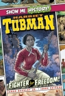 Harriet Tubman: Fighter for Freedom! (Show Me History!) Cover Image