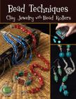 Bead Techniques: Clay Jewelry with Bead Rollers By Linda Peterson Cover Image