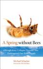 Spring Without Bees: How Colony Collapse Disorder Has Endangered Our Food Supply Cover Image
