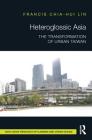 Heteroglossic Asia: The Transformation of Urban Taiwan (Routledge Research in Planning and Urban Design) By Francis Chia-Hui Lin Cover Image