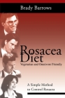 Rosacea Diet: A Simple Method to Control Rosacea By Brady Barrows Cover Image