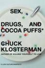 Sex, Drugs, and Cocoa Puffs: A Low Culture Manifesto By Chuck Klosterman Cover Image
