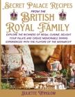 Secret Palace Recipes of the British Royal Family By Juliette Winslow Cover Image