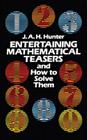 Entertaining Mathematical Teasers and How to Solve Them By Hunter J a H Cover Image