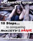 10 Steps to Conquering Anxiety and Panic: A Clear-Cut Guide By Alison Thompson, Rod Thompson Cover Image