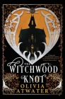 The Witchwood Knot By Olivia Atwater Cover Image