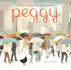 Peggy: A Brave Chicken on a Big Adventure By Anna Walker, Anna Walker (Illustrator) Cover Image