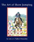 The Art of Show Jumping By J. A. Talbot-Ponsonby Cover Image