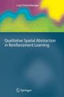 Qualitative Spatial Abstraction in Reinforcement Learning (Cognitive Technologies) Cover Image