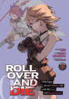 ROLL OVER AND DIE: I Will Fight for an Ordinary Life with My Love and Cursed Sword! (Manga) Vol. 3 By Kiki, Minakata Sunao (Illustrator) Cover Image