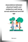 Associations between physical health and subjective well-being across adulthood and old age By Benson Cover Image