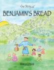 The Story of Benjamin's Bread By Marcia Lebhar, Marcia Lebhar (Illustrator) Cover Image
