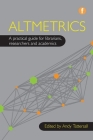 Altmetrics: A Practical Guide for Librarians, Researchers and Academics By Andy Tattersall (Editor) Cover Image