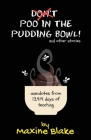 Don't Poo in the Pudding Bowl: Anecdotes from 13,414 days of teaching By Maxine Blake, Angelique Boseman (Cover Design by), Jo Titman (Illustrator) Cover Image