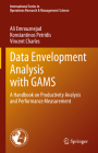 Data Envelopment Analysis with Gams: A Handbook on Productivity Analysis and Performance Measurement By Ali Emrouznejad, Konstantinos Petridis, Vincent Charles Cover Image