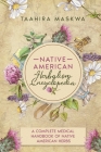 Native American Herbalism Encyclopedia: A Complete Medical Handbook of Native American Herbs Cover Image