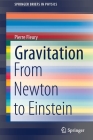 Gravitation: From Newton to Einstein (Springerbriefs in Physics) By Pierre Fleury Cover Image