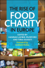 The Rise of Food Charity in Europe By Graham Riches (Foreword by), Rachel Loopstra (Contribution by), Leire Escajedo San-Epifanio (Contribution by) Cover Image