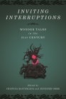 Inviting Interruptions: Wonder Tales in the Twenty-First Century By Cristina Bacchilega (Editor), Jennifer Orme (Editor) Cover Image