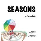 Seasons: A Picture Book By Karen Schneider (Illustrator), Betsy Herman Cover Image