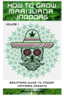 How to Grow Marijuana Indoors: Beginners Guide to Indoor Cannabis Growing By Carlos M. Villalobos Cover Image