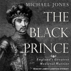 The Black Prince: England's Greatest Medieval Warrior Cover Image