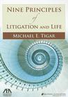 Nine Principles of Litigation and Life By Michael E. Tigar Cover Image