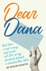 Dear Dana: That Time I Went Crazy and Wrote All 580 of My Facebook Friends a Handwritten Letter Cover Image