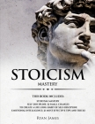 Stoicism: 3 Manuscripts - Mastering the Stoic Way of Life, 32 Small Changes to Create a Life Long Habit of Self-Discipline, 21 T By Ryan James Cover Image