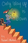 Only Way Up is Down By Nabeel Mohan, Rahani Buenaventura (Editor) Cover Image