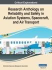 Research Anthology on Reliability and Safety in Aviation Systems, Spacecraft, and Air Transport, VOL 2 By Information Reso Management Association (Editor) Cover Image