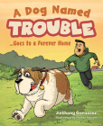 A Dog Named Trouble...Goes to a Forever Home Cover Image