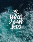 Be your own hero: Inspirational quote notebook ★ Personal notes ★ Daily diary ★ Office supplies 8.5 x 11 - big noteboo Cover Image