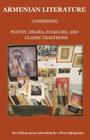 Armenian Literature: Comprising Poetry, Drama, Folklore, and Classic Traditions By Alfred Aghajanian (Editor) Cover Image