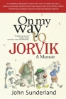 On My Way To Jorvik: A humorous memoir of how a boy with a vision became a radical designer, created Dusty Bin, made films with Kenny Evere By John Sunderland Cover Image