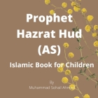 Story of Prophet Hazrat Hud (AS): Islamic Book for Children By Muhammad Sohail Ahmad Cover Image