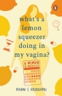 What's a Lemon Squeezer Doing in My Vagina? Cover Image