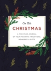 On This Christmas: A Five-Year Journal of Your Favorite Traditions, Memories, and Gifts By Zondervan Cover Image