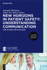 New Horizons in Patient Safety: Understanding Communication: Case Studies for Physicians Cover Image