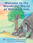 Welcome to the Wonderful World of Willaby Creek By Carleen Durand, Julia Dekker (Illustrator) Cover Image