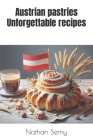 Austrian pastries Unforgettable recipes By Nathan Serny Cover Image