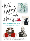 Art Hiding in New York: An Illustrated Guide to the City's Secret Masterpieces By Lori Zimmer, Maria Krasinski (By (artist)) Cover Image