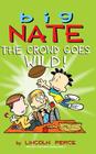 Big Nate: The Crowd Goes Wild! By Lincoln Peirce Cover Image