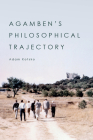 Agamben's Philosophical Trajectory By Adam Kotsko Cover Image