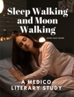 Sleep Walking and Moon Walking - A Medico-Literary Study Cover Image