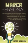 Marca personal: Cómo venderse a sí mismo en línea usando el Mercadeo de Medios Sociales y el potencial oculto de los Influencers, Inst By Matt Golden Cover Image