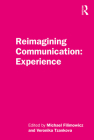 Reimagining Communication: Experience By Michael Filimowicz (Editor), Veronika Tzankova (Editor) Cover Image