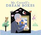 Mr. Cornell's Dream Boxes By Jeanette Winter, Jeanette Winter (Illustrator) Cover Image