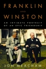Franklin and Winston: An Intimate Portrait of an Epic Friendship By Jon Meacham Cover Image