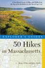 Explorer's Guide 50 Hikes in Massachusetts: A Year-Round Guide to Hikes and Walks from the Top of the Berkshires to the Tip of Cape Cod (Explorer's 50 Hikes) By Brian White, John Brady Cover Image